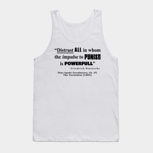 Distrust ALL in whom the impulse to punish is powerfull Tank Top